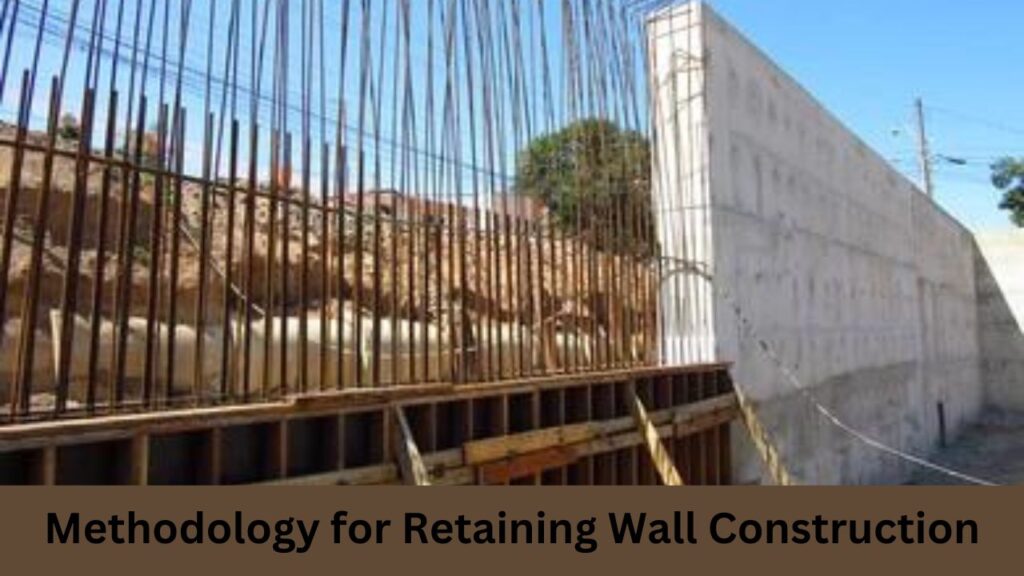 Work Methodology for Retaining Wall Construction - METHODOLOGY